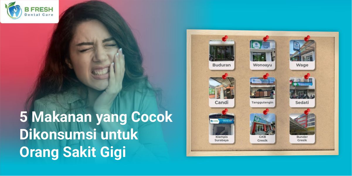 5 Makanan Yang Cocok Dikonsumsi Untuk Orang Sakit Gigi