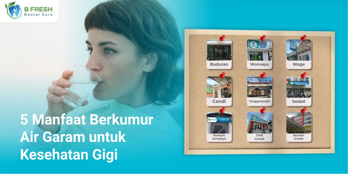 5 Manfaat Berkumur Air Garam Untuk Kesehatan Gigi
