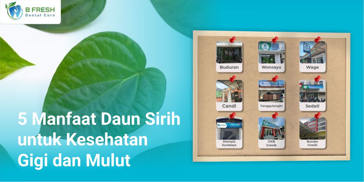 5 Manfaat Daun Sirih untuk Kesehatan Gigi dan Mulut
