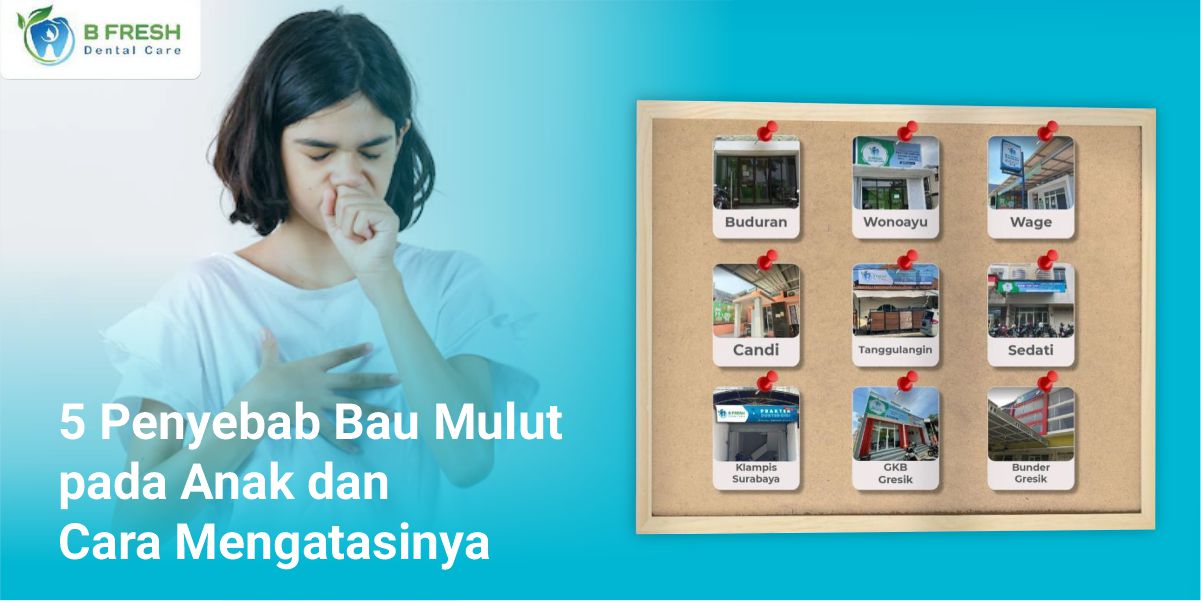 5 Penyebab Bau Mulut Pada Anak Dan Cara Mengatasinya