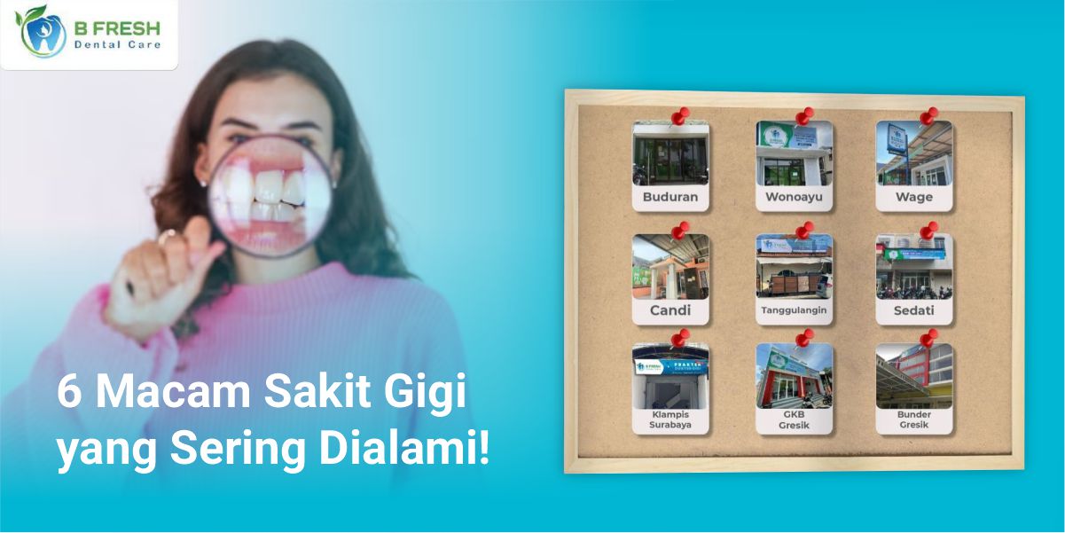 6 Macam Sakit Gigi Yang Sering Dialami!