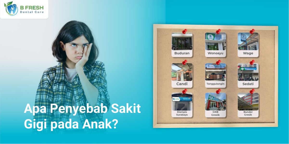 Apa Penyebab Sakit Gigi Pada Anak?