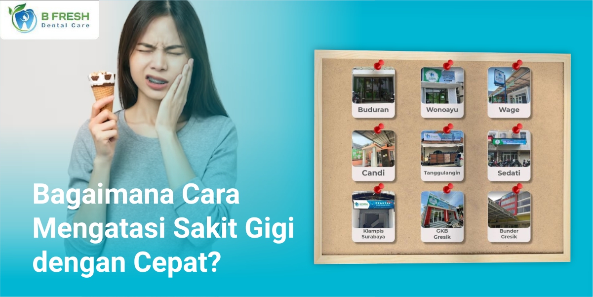 Bagaimana Cara Mengatasi Sakit Gigi Dengan Cepat?