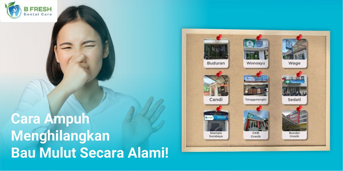 Cara Ampuh Menghilangkan Bau Mulut Secara Alami!