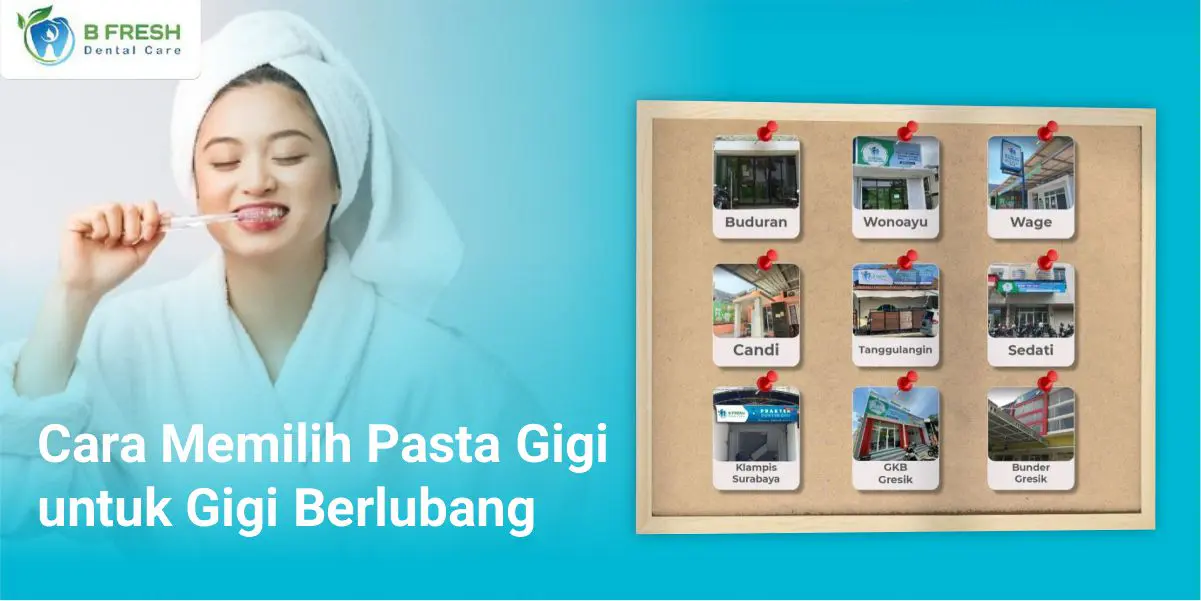 Cara Memilih Pasta Gigi Untuk Gigi Berlubang