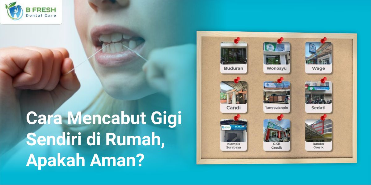 Bahaya Mencabut Gigi Sendiri di Rumah — Kenapa Harus ke Dokter