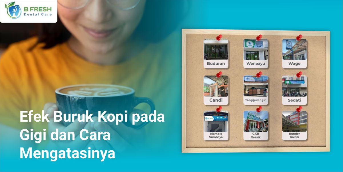 Efek Buruk Kopi Pada Gigi Dan Cara Mengatasinya