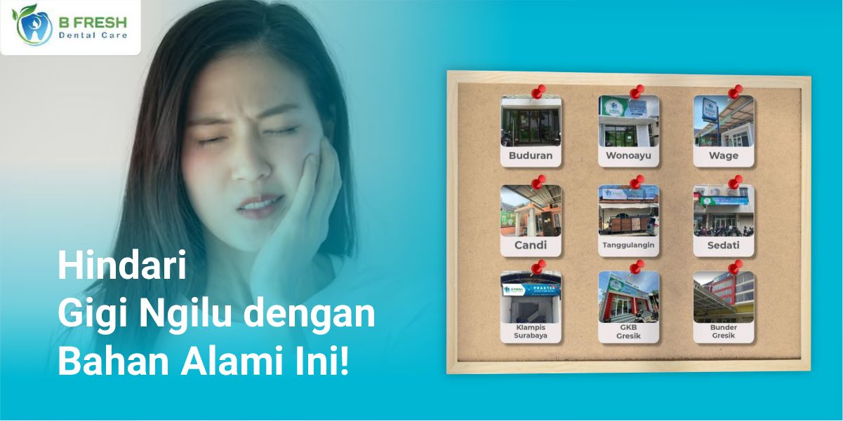 Hindari Gigi Ngilu Dengan Bahan Alami Ini!