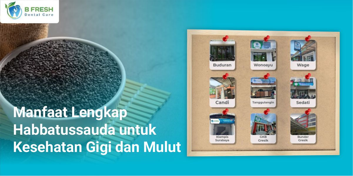 Manfaat Lengkap Habbatussauda Untuk Kesehatan Gigi Dan Mulut