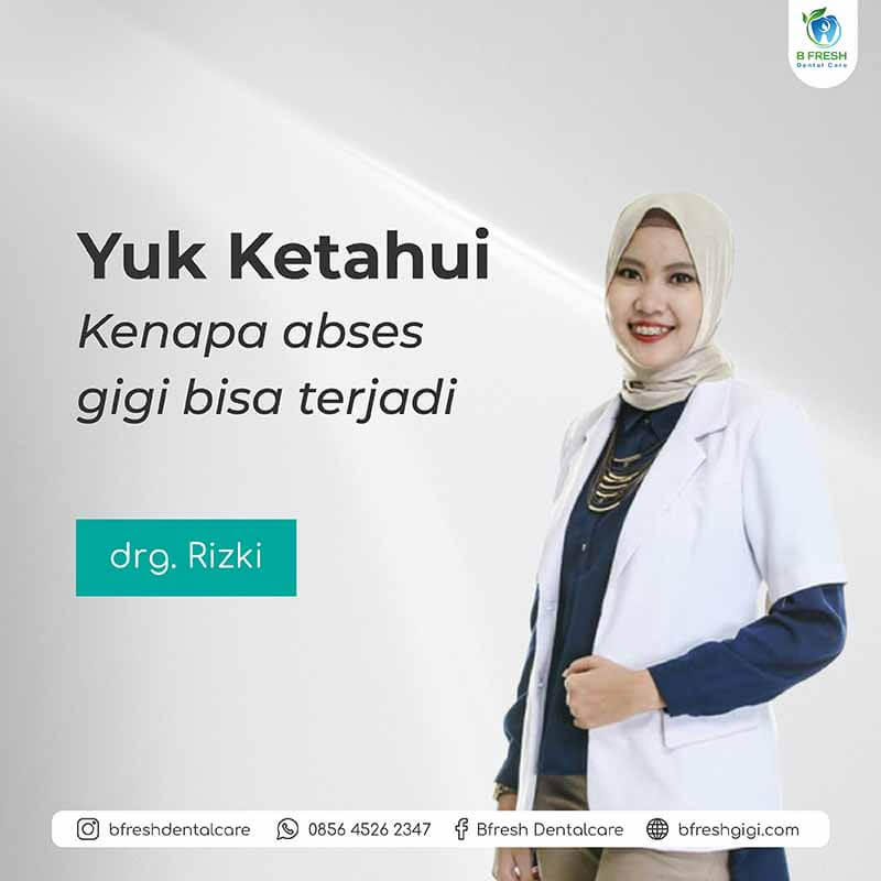 Yuk Ketahui, Kenapa Abses Gigi Bisa Terjadi