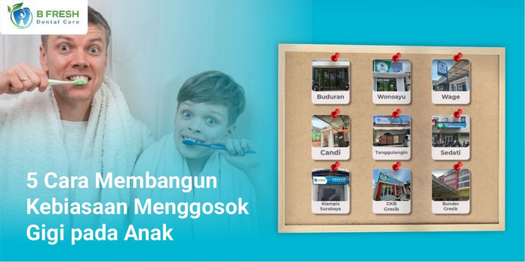 5 Cara Membangun Kebiasaan Menggosok Gigi Pada Anak